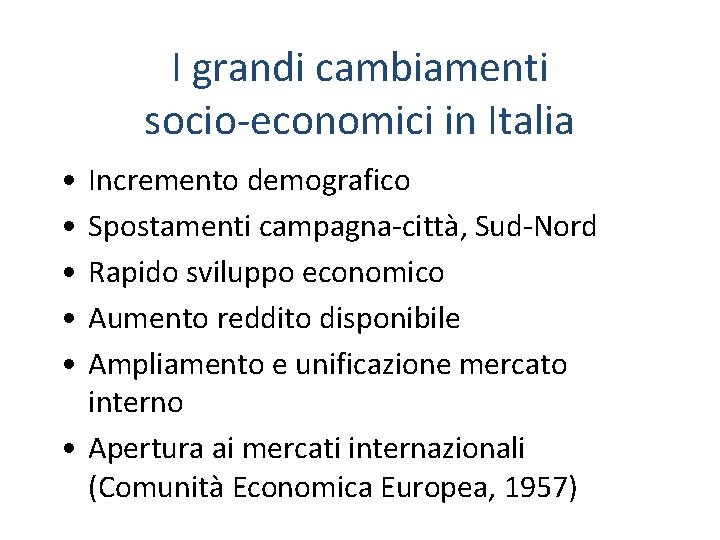 I grandi cambiamenti socio-economici in Italia • • • Incremento demografico Spostamenti campagna-città, Sud-Nord