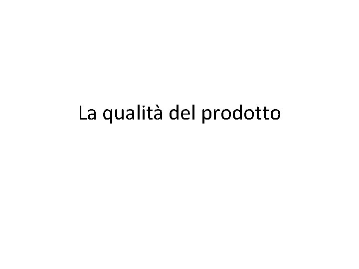 La qualità del prodotto 