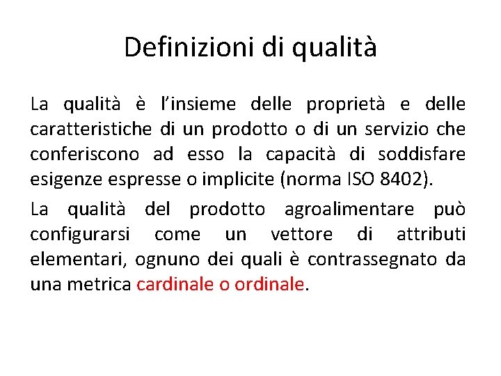 Definizioni di qualità La qualità è l’insieme delle proprietà e delle caratteristiche di un