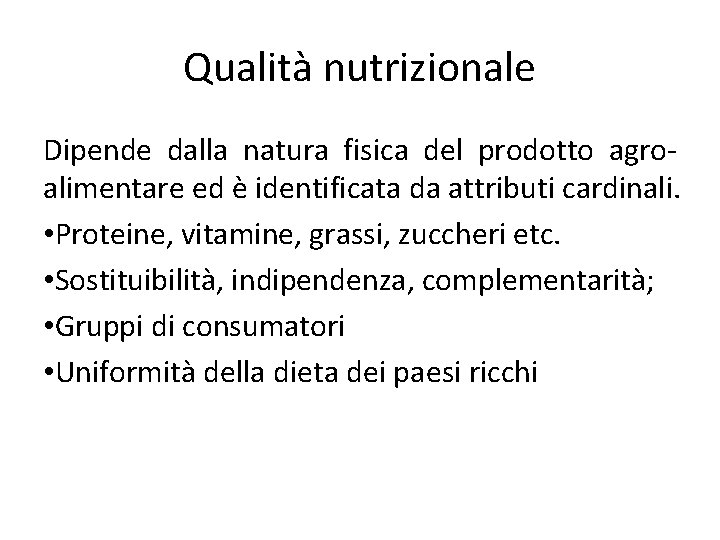 Qualità nutrizionale Dipende dalla natura fisica del prodotto agroalimentare ed è identificata da attributi