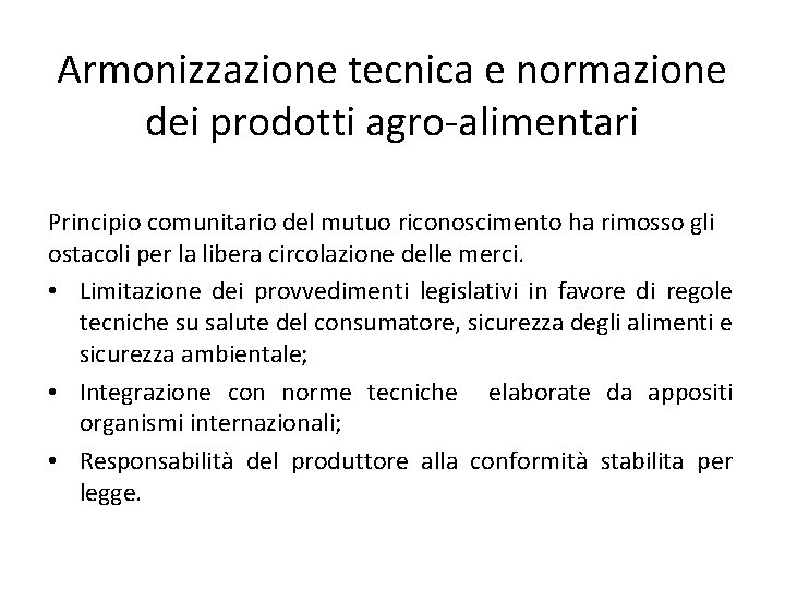 Armonizzazione tecnica e normazione dei prodotti agro-alimentari Principio comunitario del mutuo riconoscimento ha rimosso