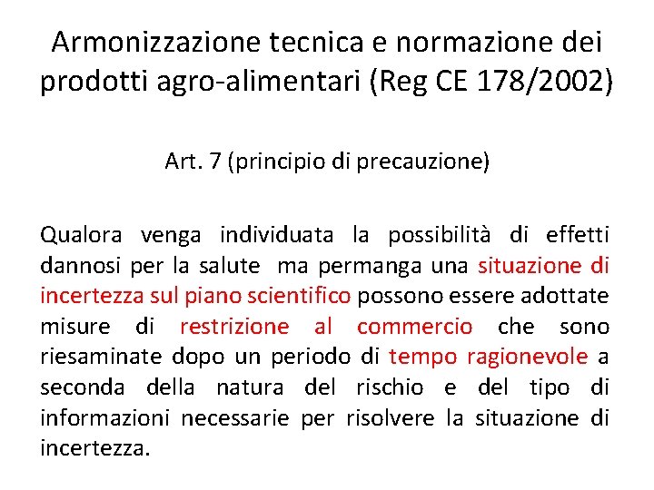 Armonizzazione tecnica e normazione dei prodotti agro-alimentari (Reg CE 178/2002) Art. 7 (principio di