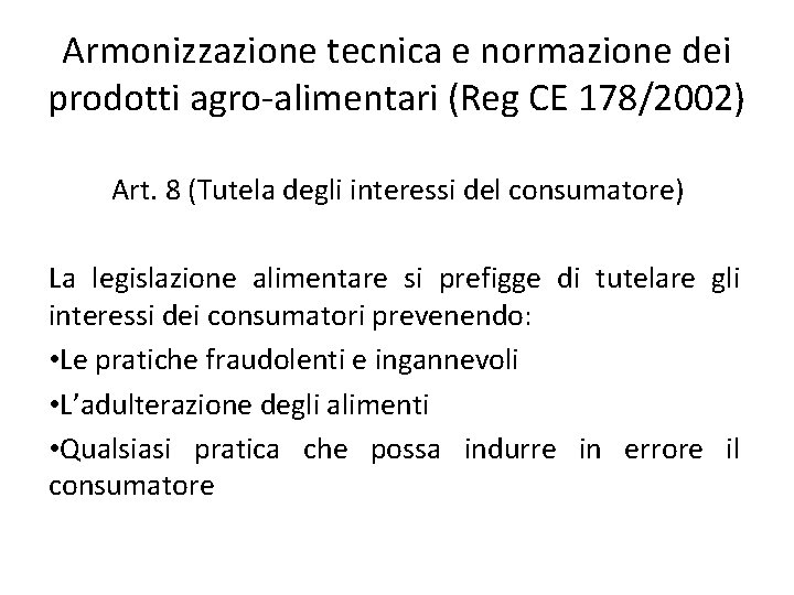 Armonizzazione tecnica e normazione dei prodotti agro-alimentari (Reg CE 178/2002) Art. 8 (Tutela degli