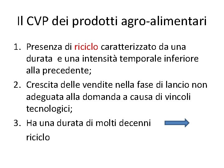 Il CVP dei prodotti agro-alimentari 1. Presenza di riciclo caratterizzato da una durata e