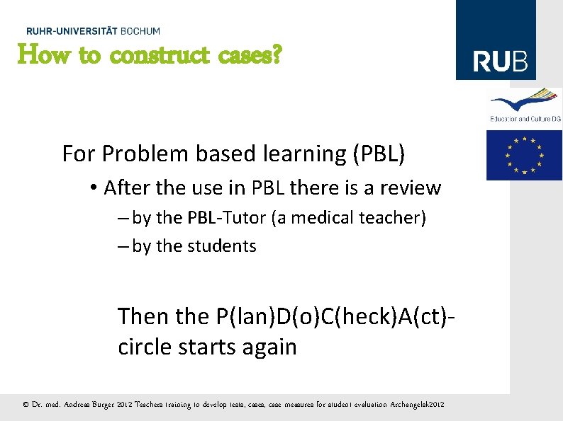 How to construct cases? For Problem based learning (PBL) • After the use in