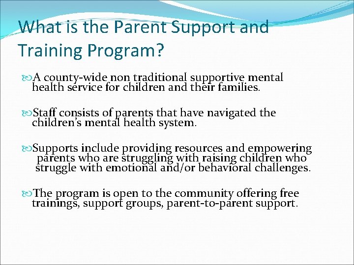 What is the Parent Support and Training Program? A county-wide non traditional supportive mental