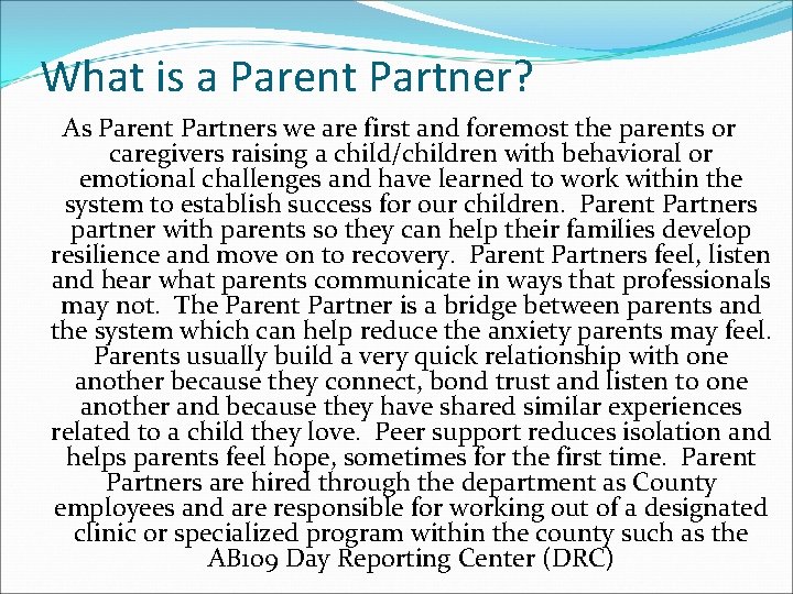 What is a Parent Partner? As Parent Partners we are first and foremost the