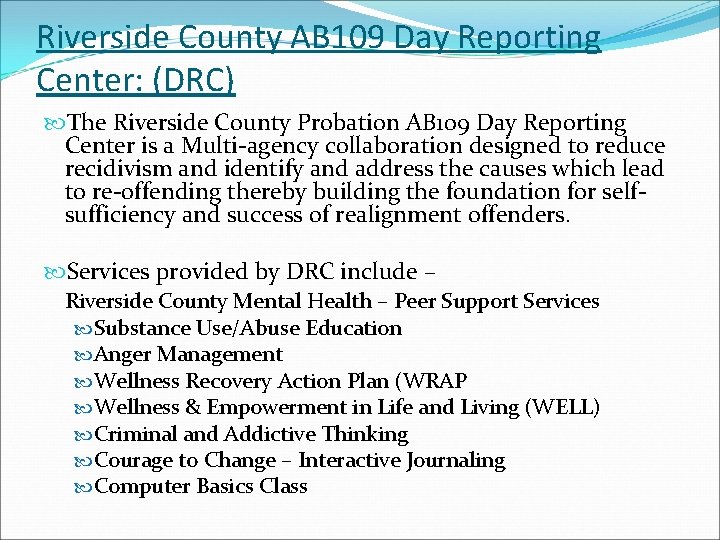 Riverside County AB 109 Day Reporting Center: (DRC) The Riverside County Probation AB 109