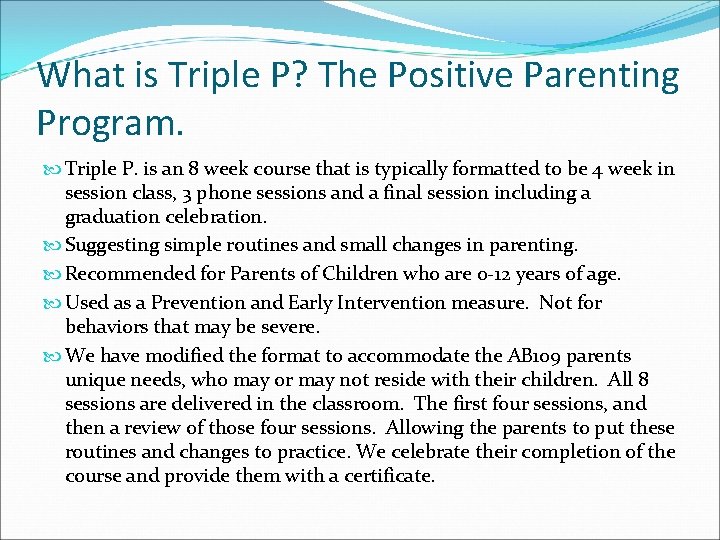 What is Triple P? The Positive Parenting Program. Triple P. is an 8 week