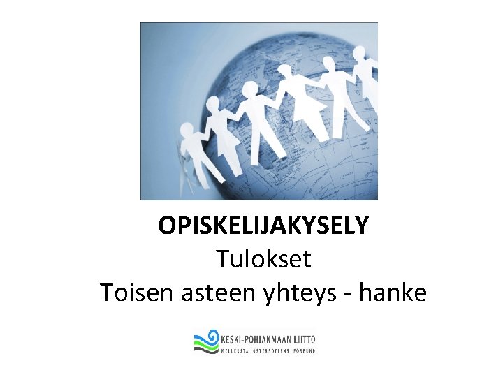 OPISKELIJAKYSELY Tulokset Toisen asteen yhteys - hanke 