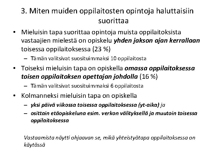 3. Miten muiden oppilaitosten opintoja haluttaisiin suorittaa • Mieluisin tapa suorittaa opintoja muista oppilaitoksista