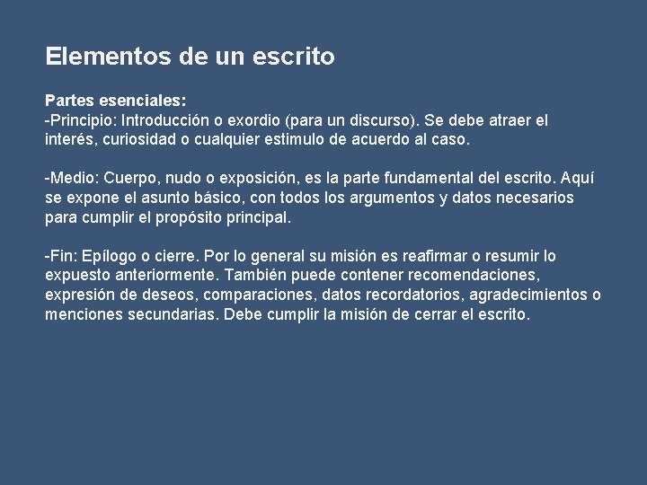 Elementos de un escrito Partes esenciales: -Principio: Introducción o exordio (para un discurso). Se