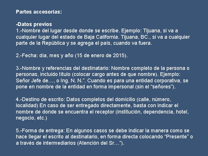 Partes accesorias: -Datos previos 1. -Nombre del lugar desde donde se escribe. Ejemplo: Tijuana,