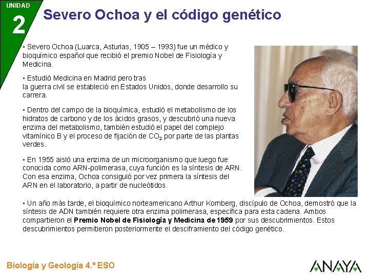 UNIDAD 2 Severo Ochoa y el código genético • Severo Ochoa (Luarca, Asturias, 1905