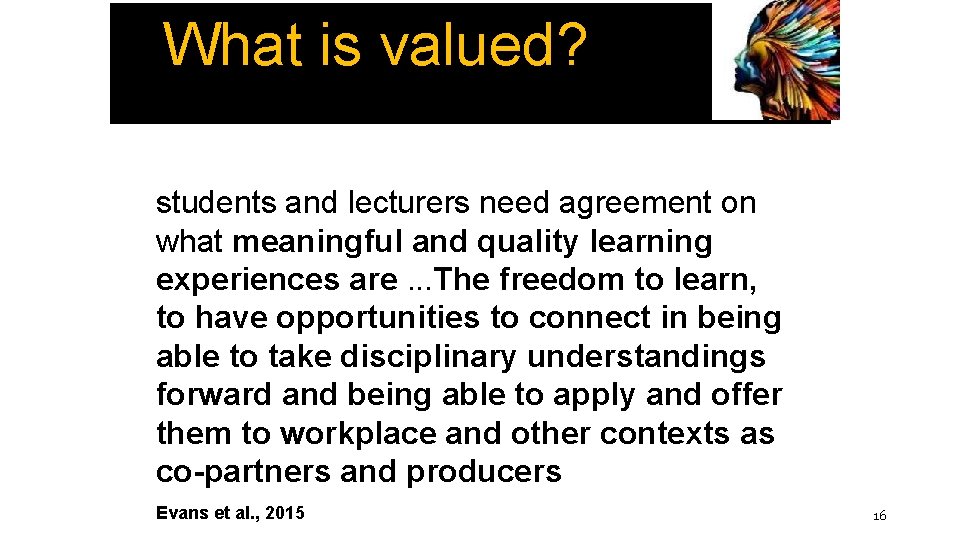 What is valued? students and lecturers need agreement on what meaningful and quality learning