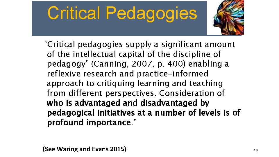 Critical Pedagogies “Critical pedagogies supply a significant amount of the intellectual capital of the