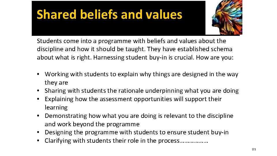Shared beliefs and values Students come into a programme with beliefs and values about