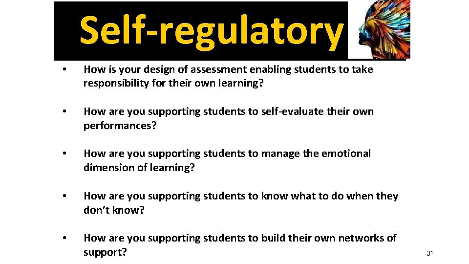 Self-regulatory • How is your design of assessment enabling students to take responsibility for
