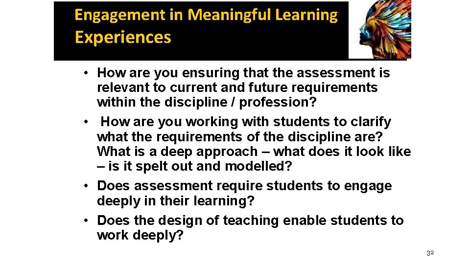 Engagement in Meaningful Learning Experiences • How are you ensuring that the assessment is