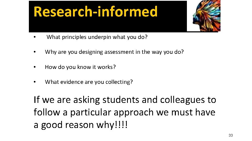 Research-informed • What principles underpin what you do? • Why are you designing assessment