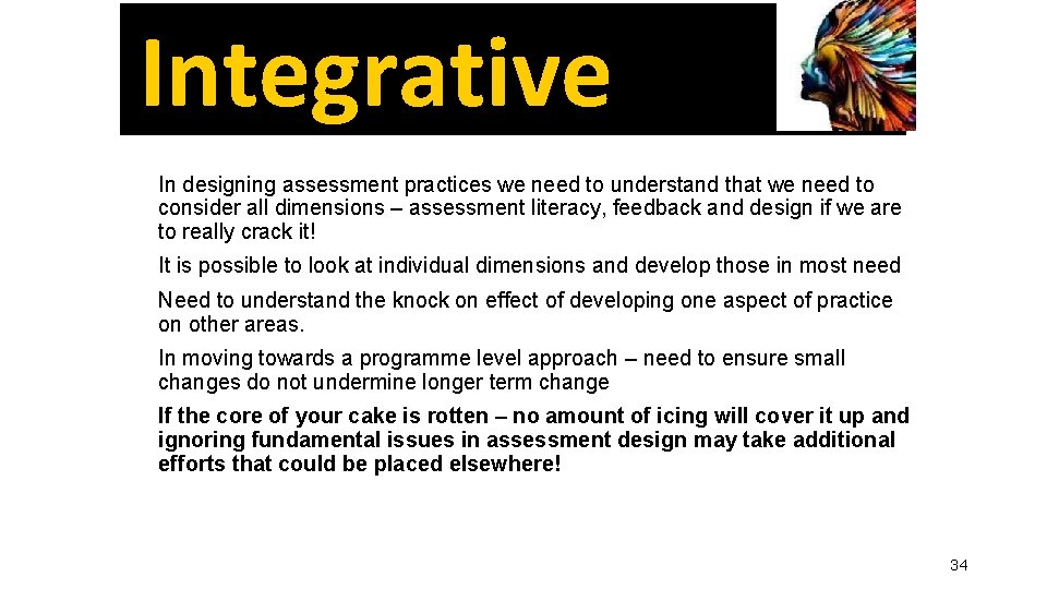 Integrative In designing assessment practices we need to understand that we need to consider