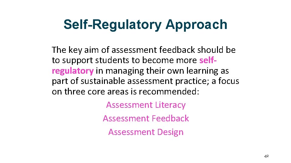 Self-Regulatory Approach The key aim of assessment feedback should be to support students to