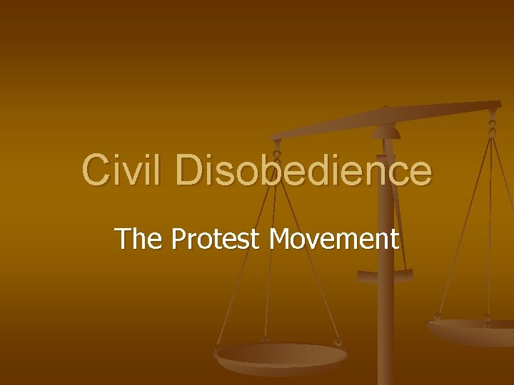 Civil Disobedience The Protest Movement 