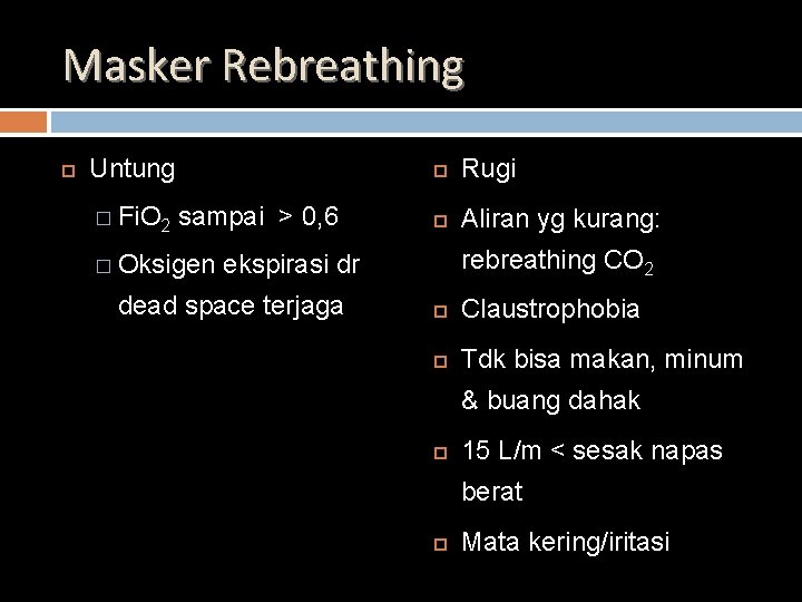 Masker Rebreathing Untung � Fi. O 2 sampai > 0, 6 � Oksigen Rugi