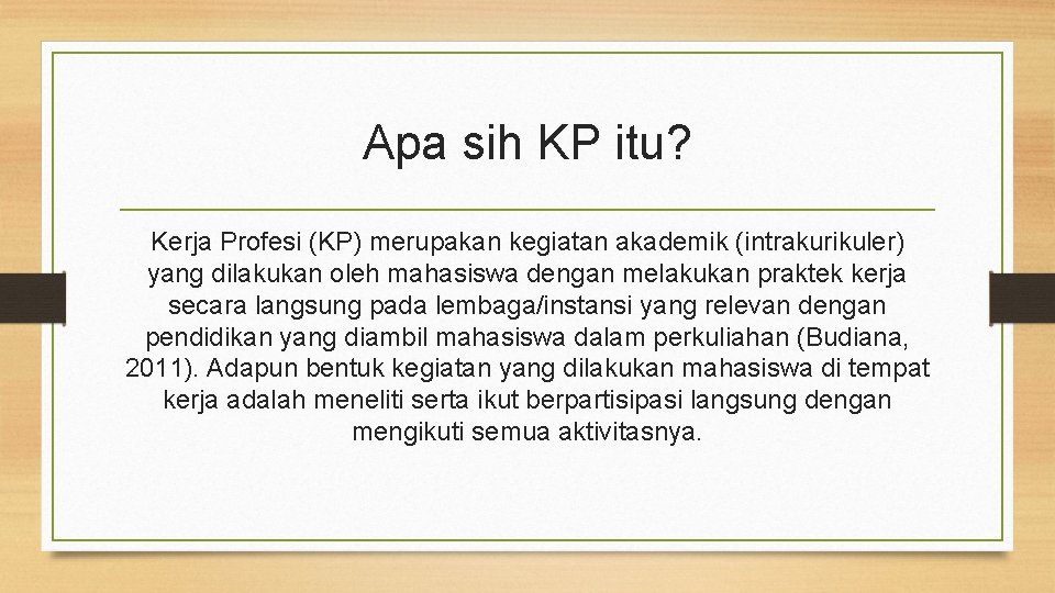 Apa sih KP itu? Kerja Profesi (KP) merupakan kegiatan akademik (intrakurikuler) yang dilakukan oleh