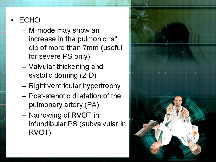  • ECHO – M-mode may show an increase in the pulmonic “a” dip