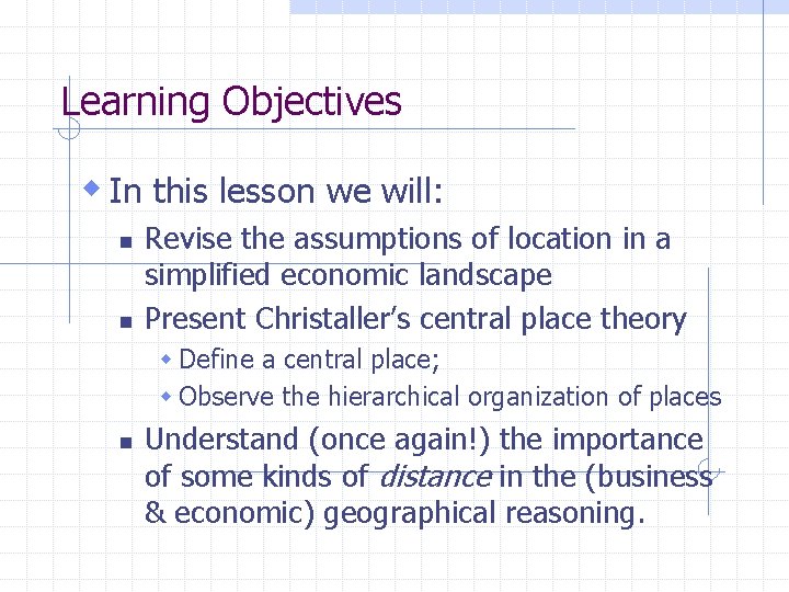 Learning Objectives w In this lesson we will: n n Revise the assumptions of