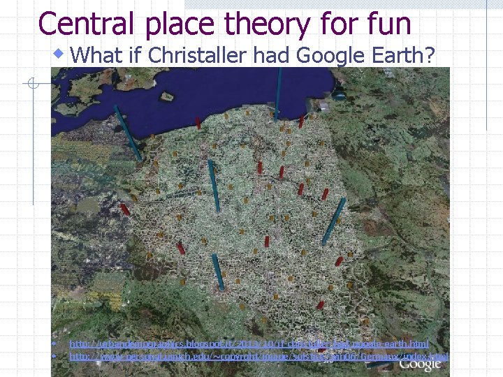 Central place theory for fun w What if Christaller had Google Earth? w w