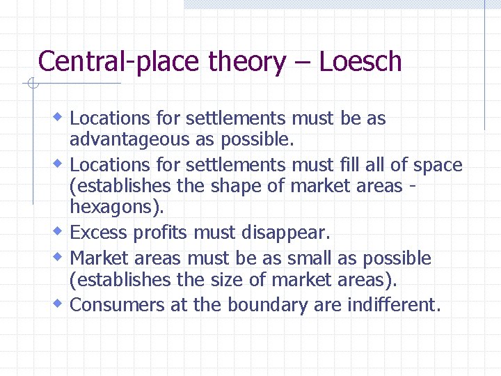 Central-place theory – Loesch w Locations for settlements must be as w w advantageous