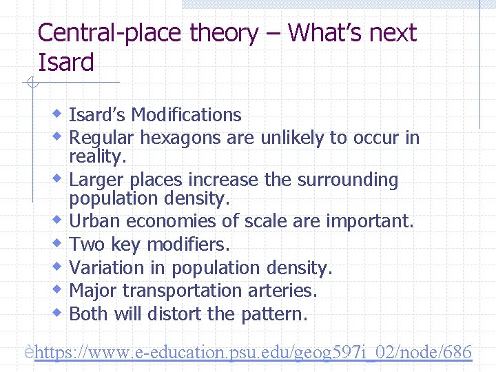 Central-place theory – What’s next Isard w Isard’s Modifications w Regular hexagons are unlikely