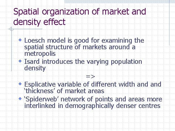 Spatial organization of market and density effect w Loesch model is good for examining