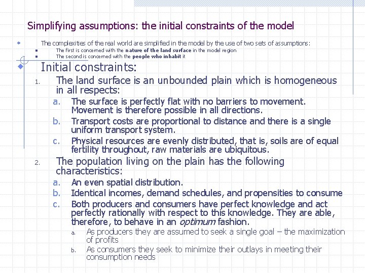 Simplifying assumptions: the initial constraints of the model w The complexities of the real