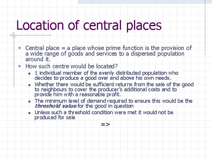 Location of central places w Central place = a place whose prime function is