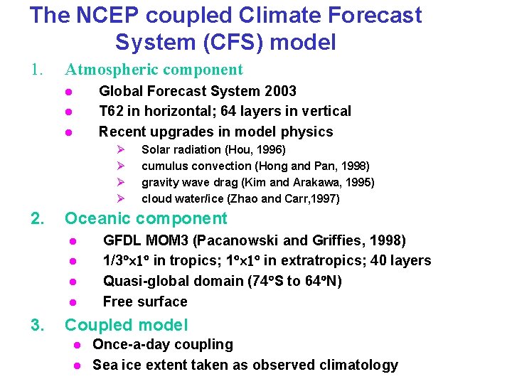 The NCEP coupled Climate Forecast System (CFS) model 1. Atmospheric component l l l