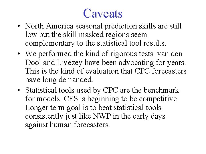 Caveats • North America seasonal prediction skills are still low but the skill masked