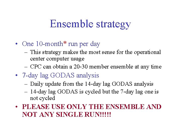 Ensemble strategy • One 10 -month* run per day – This strategy makes the
