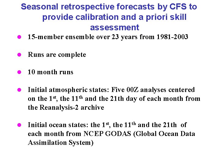 Seasonal retrospective forecasts by CFS to provide calibration and a priori skill assessment l