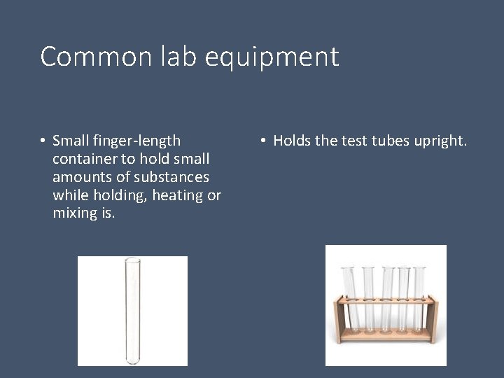 Common lab equipment • Small finger-length container to hold small amounts of substances while