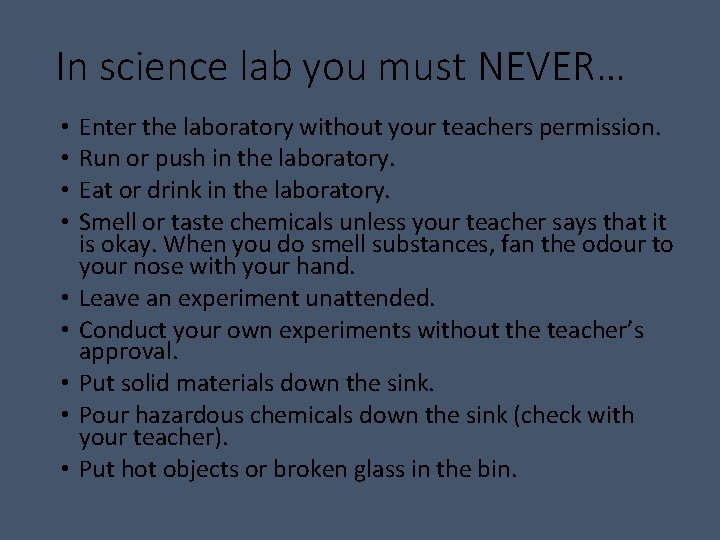 In science lab you must NEVER… • • • Enter the laboratory without your