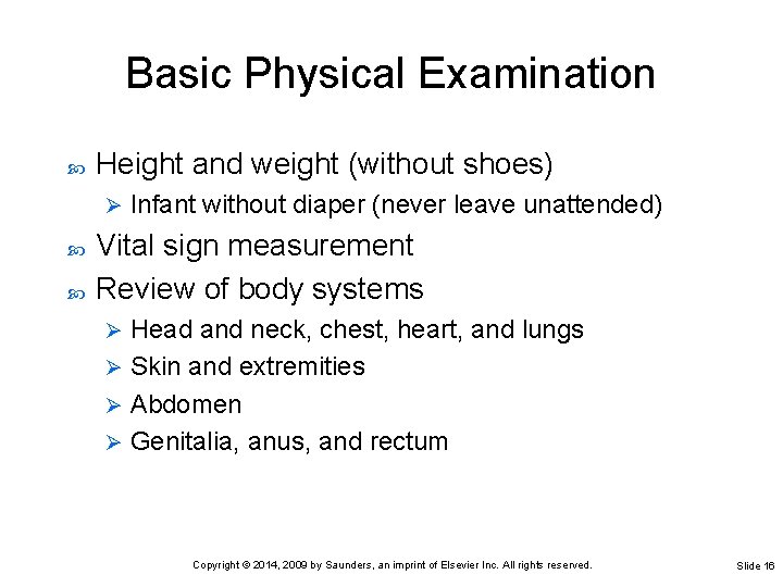 Basic Physical Examination Height and weight (without shoes) Ø Infant without diaper (never leave