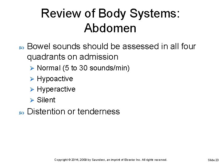 Review of Body Systems: Abdomen Bowel sounds should be assessed in all four quadrants