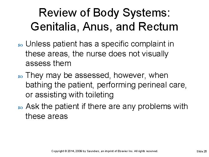 Review of Body Systems: Genitalia, Anus, and Rectum Unless patient has a specific complaint