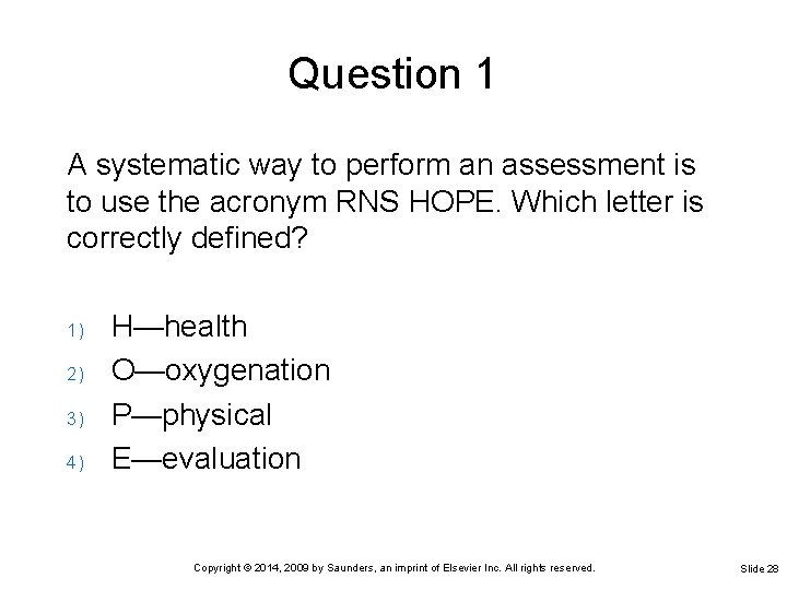 Question 1 A systematic way to perform an assessment is to use the acronym