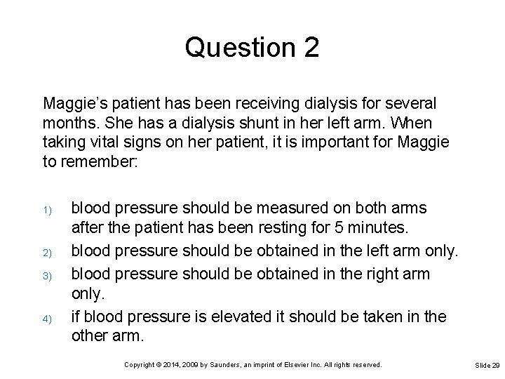 Question 2 Maggie’s patient has been receiving dialysis for several months. She has a