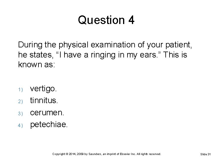 Question 4 During the physical examination of your patient, he states, “I have a