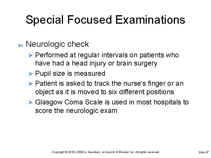 Special Focused Examinations Neurologic check Performed at regular intervals on patients who have had